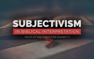 Subjectivism in biblical interpretation