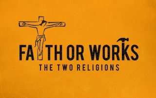 Two religions - Faith and Works